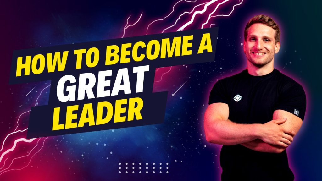 How to Become a Great Leader - 10 Tips