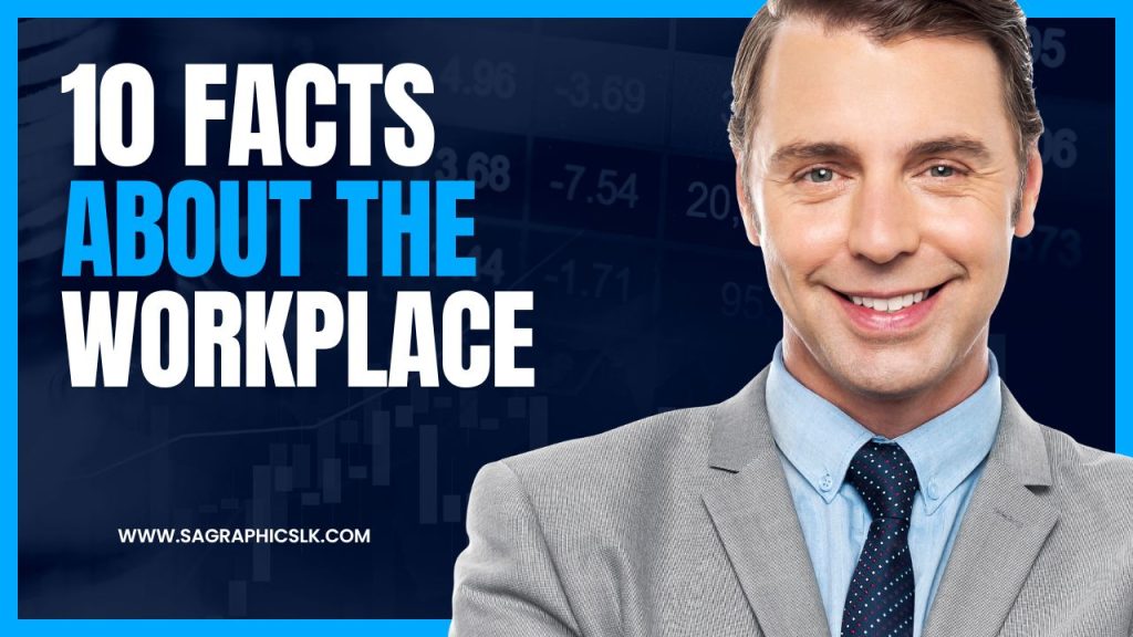 10 Facts About The Workplace