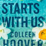 It Starts with Us by Colleen Hoover: Summary and Review